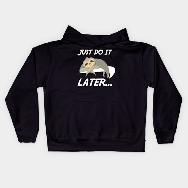 Just Do It Later Funny Sloth Kids Hoodie by Hobbs Text Art